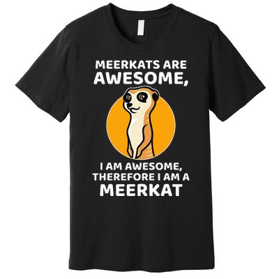 Awesome Cartoon I Am A Meerkat For Meerkat Lovers Premium T-Shirt