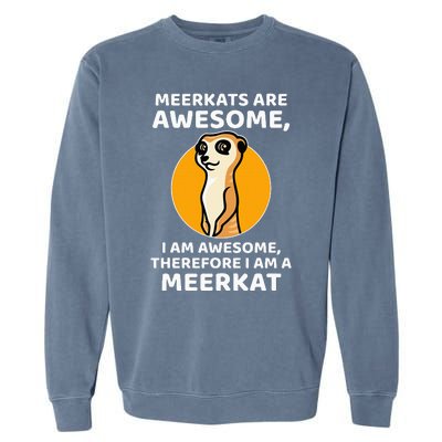 Awesome Cartoon I Am A Meerkat For Meerkat Lovers Garment-Dyed Sweatshirt