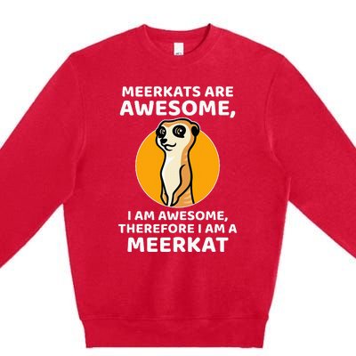 Awesome Cartoon I Am A Meerkat For Meerkat Lovers Premium Crewneck Sweatshirt