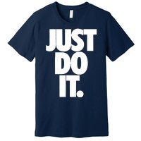 Awesome Cool Just Do It Premium T-Shirt