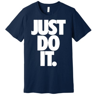 Awesome Cool Just Do It Premium T-Shirt