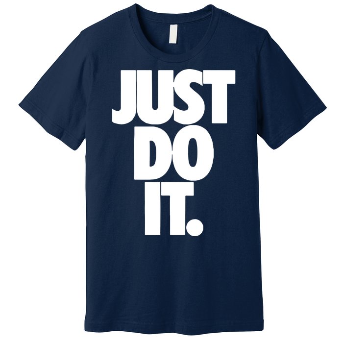 Awesome Cool Just Do It Premium T-Shirt