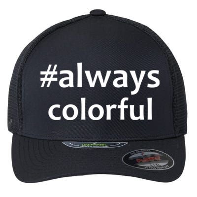 *Always Colorful Lgbtq Pride Celebrating Differences Novelty Gift Flexfit Unipanel Trucker Cap