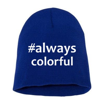 *Always Colorful Lgbtq Pride Celebrating Differences Novelty Gift Short Acrylic Beanie