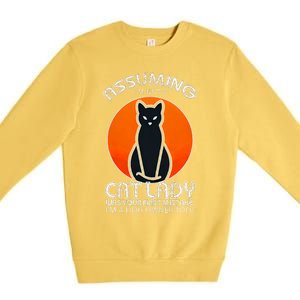 Assuming Cat Lady Halloween Dog And Black Cat Owners Premium Crewneck Sweatshirt