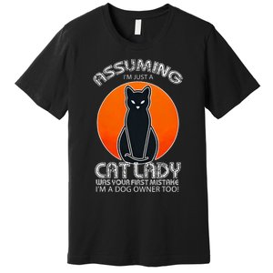 Assuming Cat Lady Halloween Dog And Black Cat Owners Premium T-Shirt