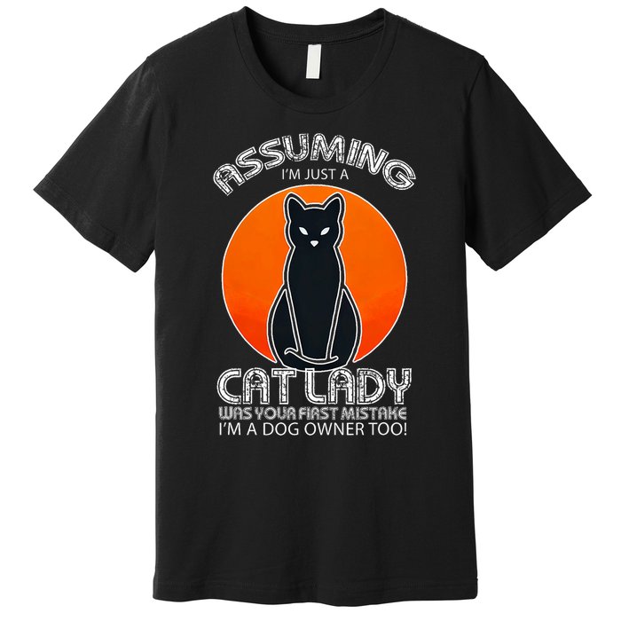 Assuming Cat Lady Halloween Dog And Black Cat Owners Premium T-Shirt