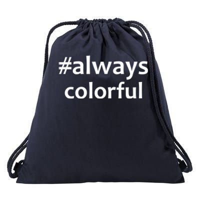 #Always Colorful Lgbtq Pride Celebration Of Differences Gift Meaningful Gift Drawstring Bag