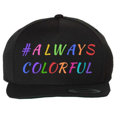 #Always Colorful Lgbtq Pride Celebration Of Differences Gift Great Gift Wool Snapback Cap