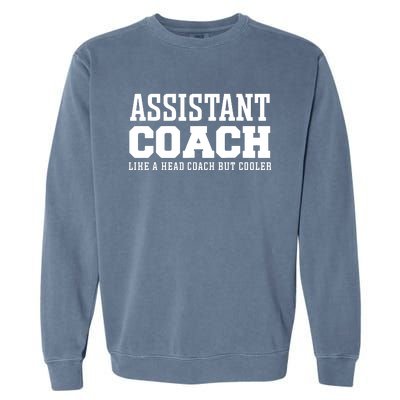 Assistant Coach Like A Head Coach But Cooler Garment-Dyed Sweatshirt