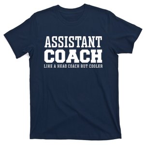 Assistant Coach Like A Head Coach But Cooler T-Shirt