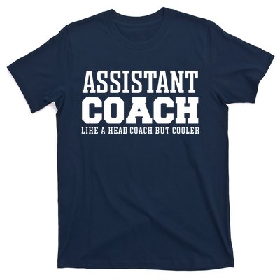 Assistant Coach Like A Head Coach But Cooler T-Shirt