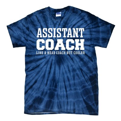 Assistant Coach Like A Head Coach But Cooler Tie-Dye T-Shirt