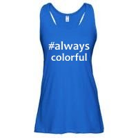 *Always Colorful Lgbtq Pride Celebrating Differences Novelty Gift Ladies Essential Flowy Tank