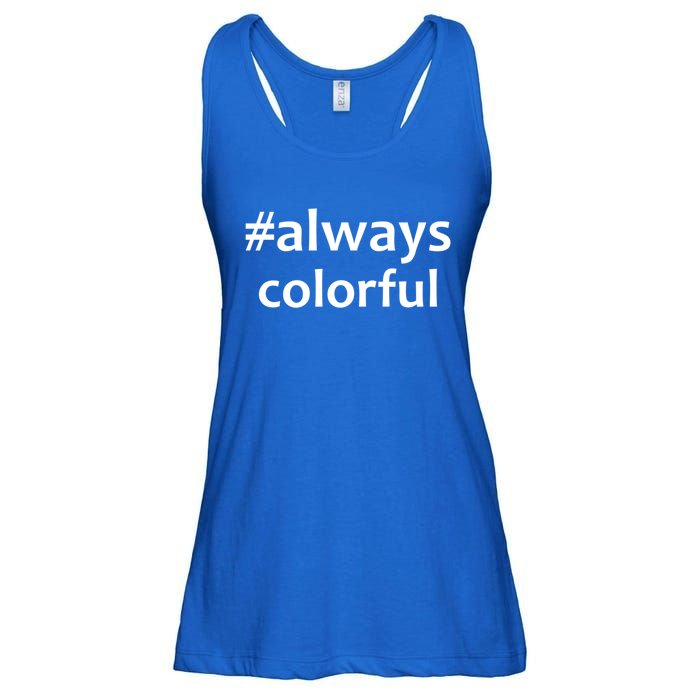 *Always Colorful Lgbtq Pride Celebrating Differences Novelty Gift Ladies Essential Flowy Tank