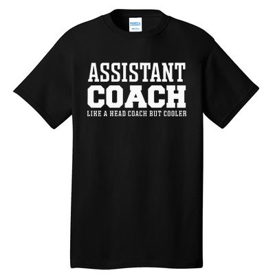 Assistant Coach Like A Head Coach But Cooler Tall T-Shirt