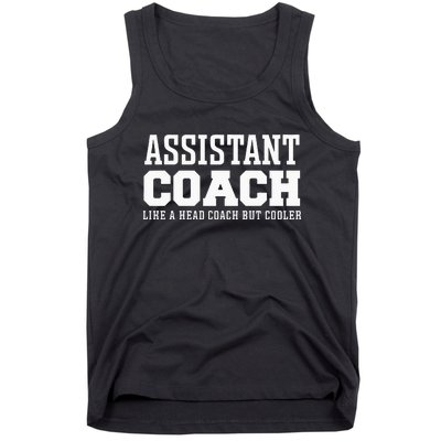 Assistant Coach Like A Head Coach But Cooler Tank Top