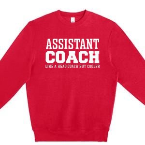 Assistant Coach Like A Head Coach But Cooler Premium Crewneck Sweatshirt