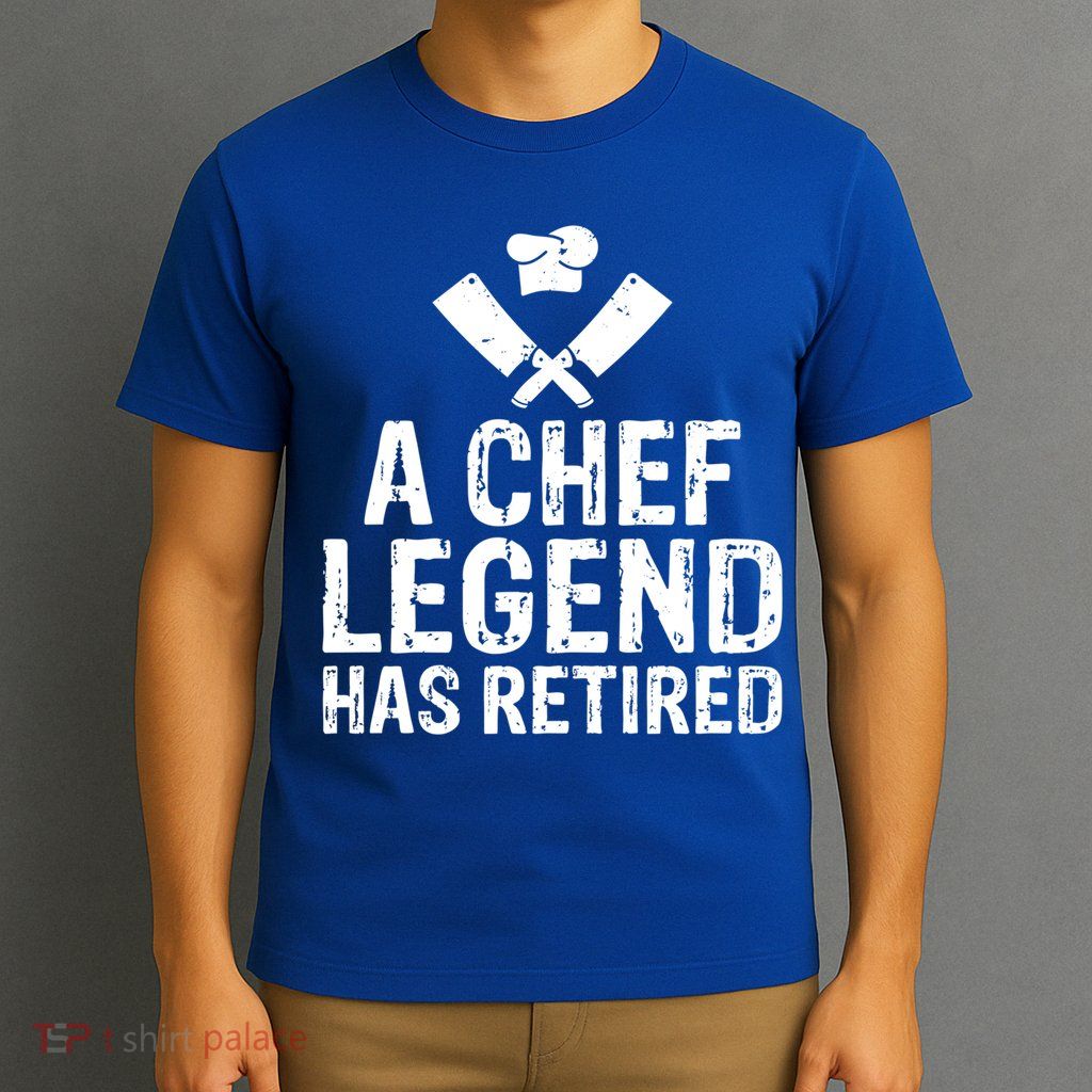 A Chef Legend Has Retired Kitchen Culinary Cook Gift T-Shirt