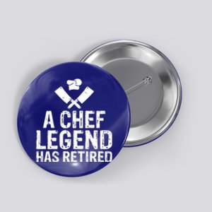 A Chef Legend Has Retired Kitchen Culinary Cook Gift Button