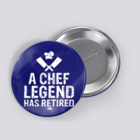 A Chef Legend Has Retired Kitchen Culinary Cook Gift Button