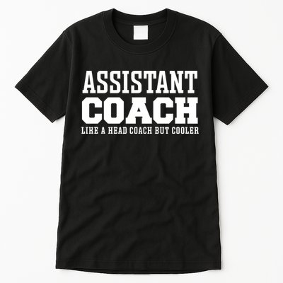 Assistant Coach Like A Head Coach But Cooler Cool Gift Tall T-Shirt