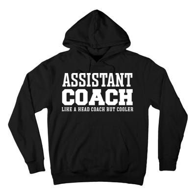 Assistant Coach Like A Head Coach But Cooler Cool Gift Tall Hoodie