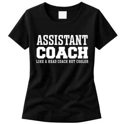 Assistant Coach Like A Head Coach But Cooler Cool Gift Womens T-Shirt