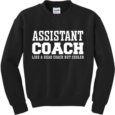 Assistant Coach Like A Head Coach But Cooler Cool Gift Kids Sweatshirt