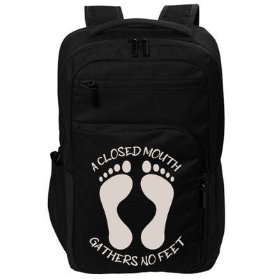 A Closed Mouth Gathers No Feet Funny Pun Corny Dad Joke Impact Tech Backpack