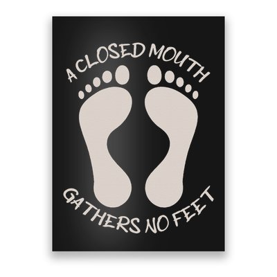 A Closed Mouth Gathers No Feet Funny Pun Corny Dad Joke Poster