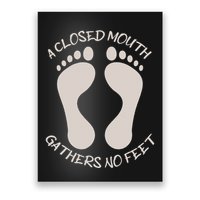 A Closed Mouth Gathers No Feet Funny Pun Corny Dad Joke Poster