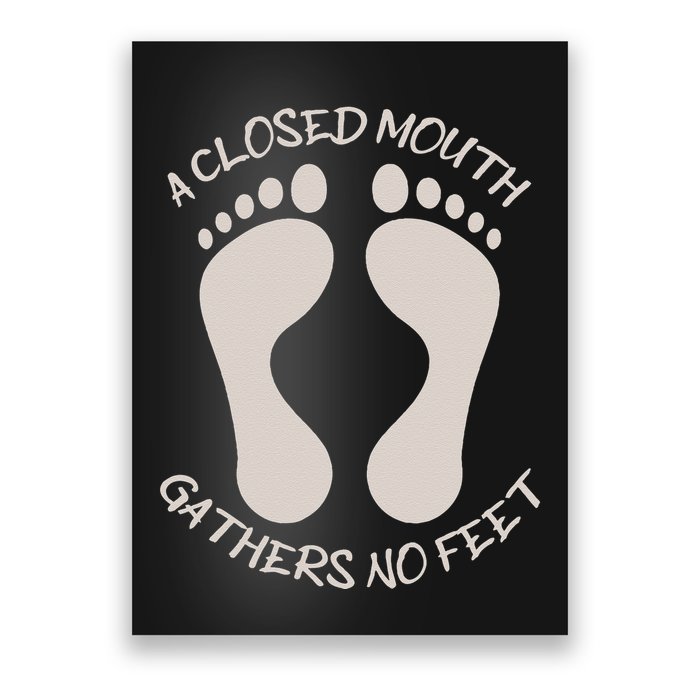 A Closed Mouth Gathers No Feet Funny Pun Corny Dad Joke Poster