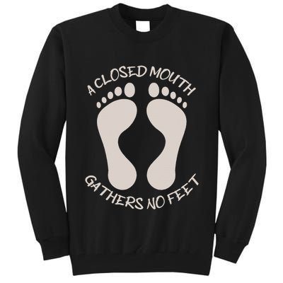 A Closed Mouth Gathers No Feet Funny Pun Corny Dad Joke Tall Sweatshirt