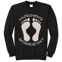 A Closed Mouth Gathers No Feet Funny Pun Corny Dad Joke Tall Sweatshirt
