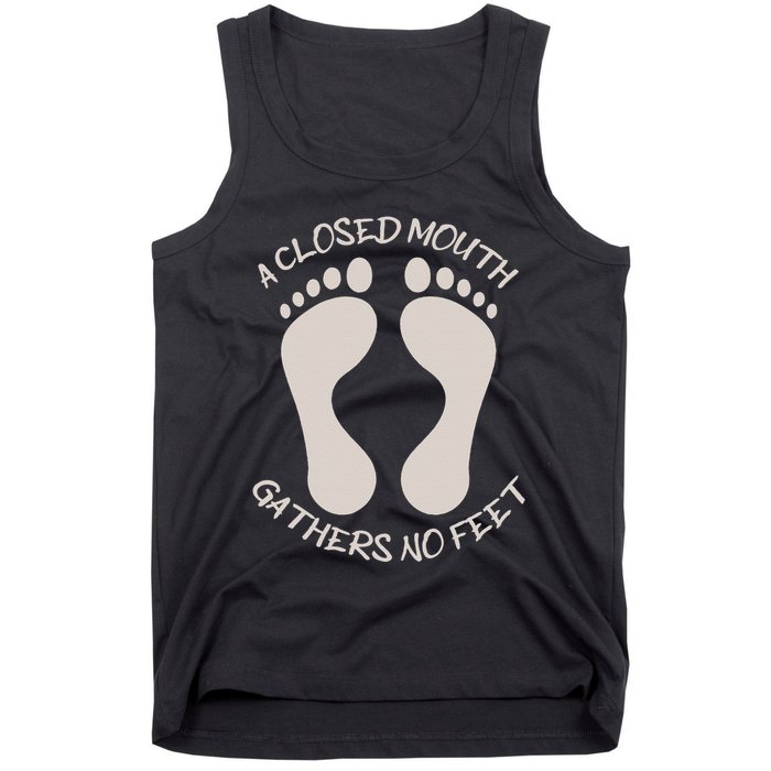A Closed Mouth Gathers No Feet Funny Pun Corny Dad Joke Tank Top