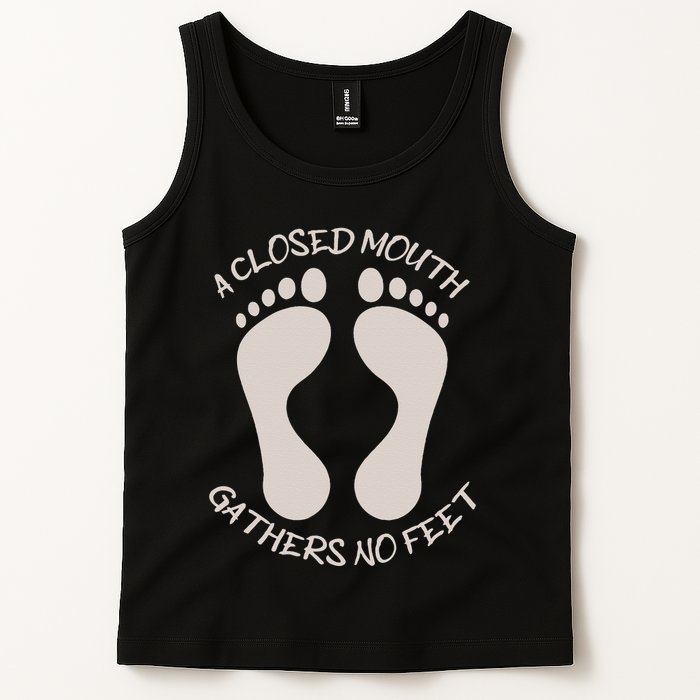 A Closed Mouth Gathers No Feet Funny Pun Corny Dad Joke Tank Top