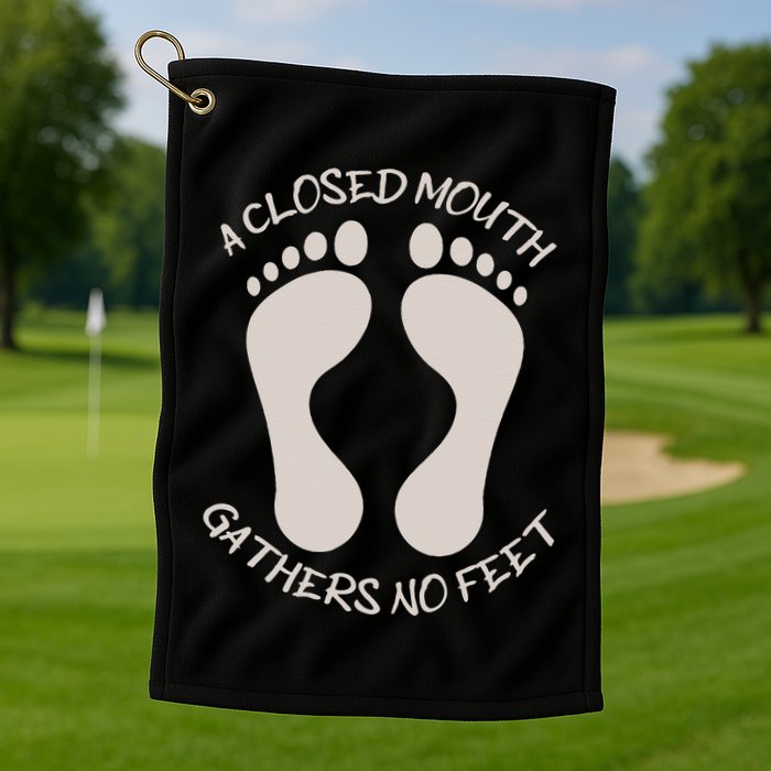 A Closed Mouth Gathers No Feet Funny Pun Corny Dad Joke Golf Towel
