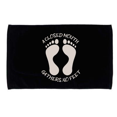 A Closed Mouth Gathers No Feet Funny Pun Corny Dad Joke Microfiber Hand Towel