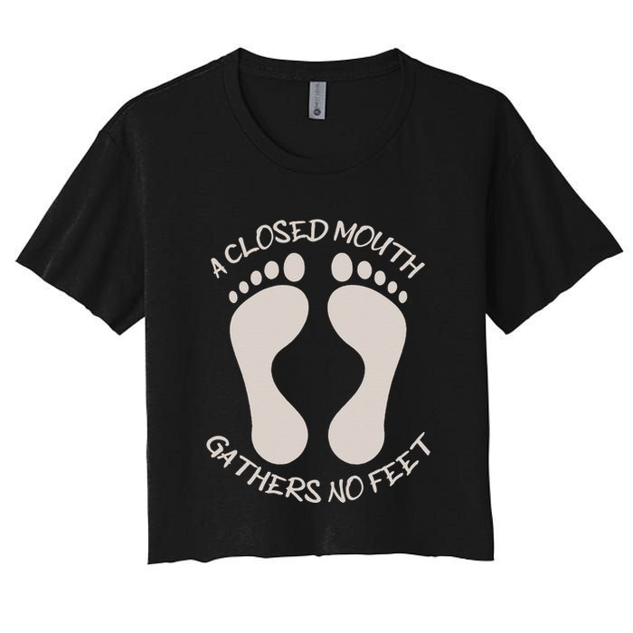 A Closed Mouth Gathers No Feet Funny Pun Corny Dad Joke Crop Top