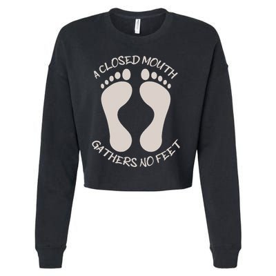 A Closed Mouth Gathers No Feet Funny Pun Corny Dad Joke Cropped Pullover Crew