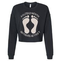 A Closed Mouth Gathers No Feet Funny Pun Corny Dad Joke Cropped Pullover Crew