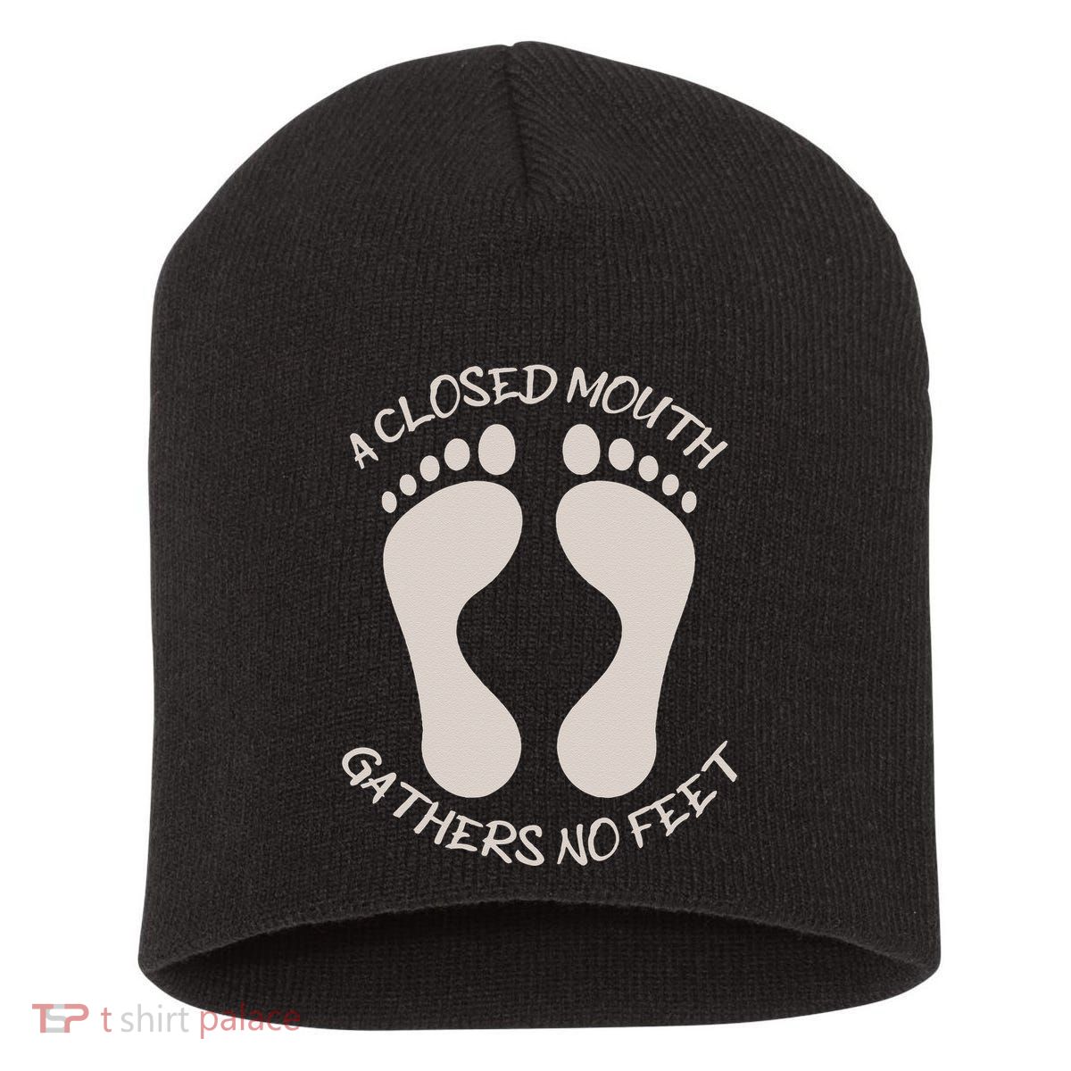 A Closed Mouth Gathers No Feet Funny Pun Corny Dad Joke Short Acrylic Beanie