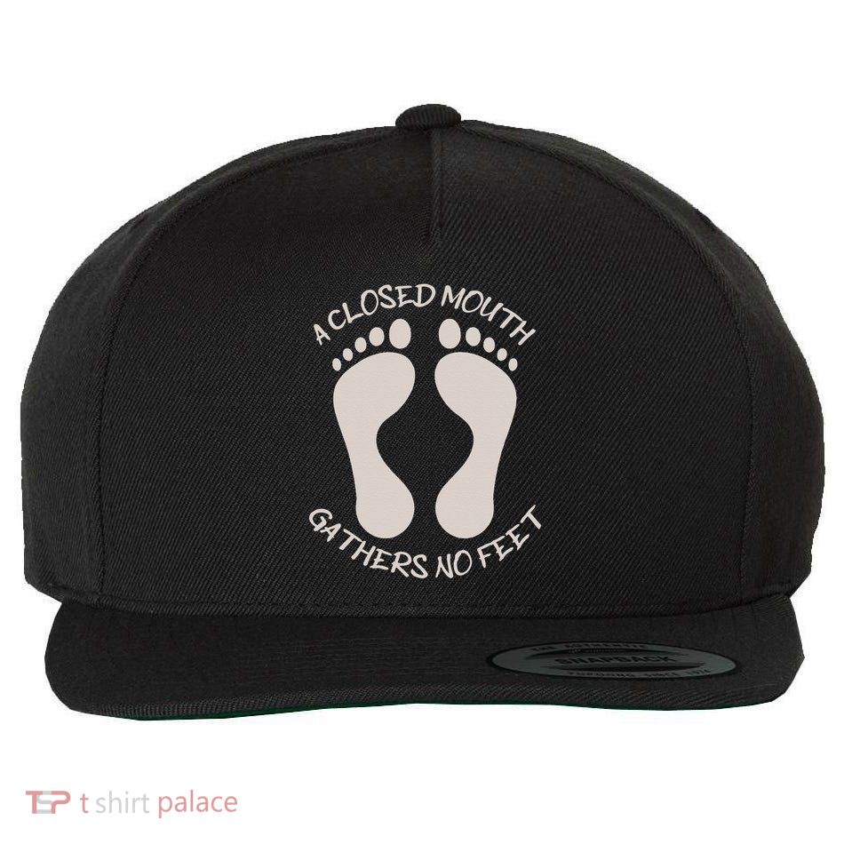 A Closed Mouth Gathers No Feet Funny Pun Corny Dad Joke Wool Snapback Cap
