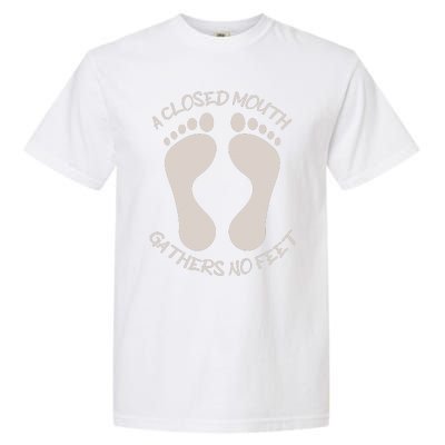 A Closed Mouth Gathers No Feet Funny Pun Corny Dad Joke Garment-Dyed Heavyweight T-Shirt