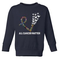 All Cancer Matters Awareness Day Ribbon Quote Toddler Sweatshirt