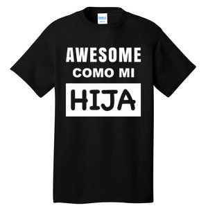 Awesome Como Mi Hija Spanish Speaking Dad Tall T-Shirt