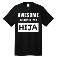 Awesome Como Mi Hija Spanish Speaking Dad Tall T-Shirt