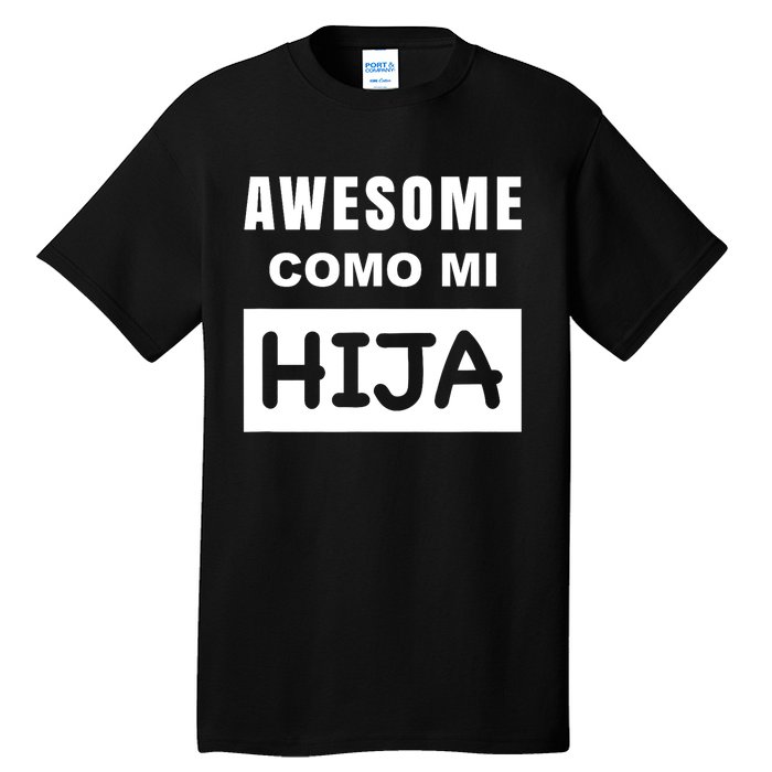 Awesome Como Mi Hija Spanish Speaking Dad Tall T-Shirt