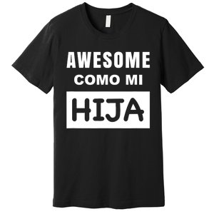 Awesome Como Mi Hija Spanish Speaking Dad Premium T-Shirt